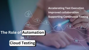Automation role in cloud testing